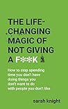 Book cover for The Life-Changing Magic of Not Giving a F**k