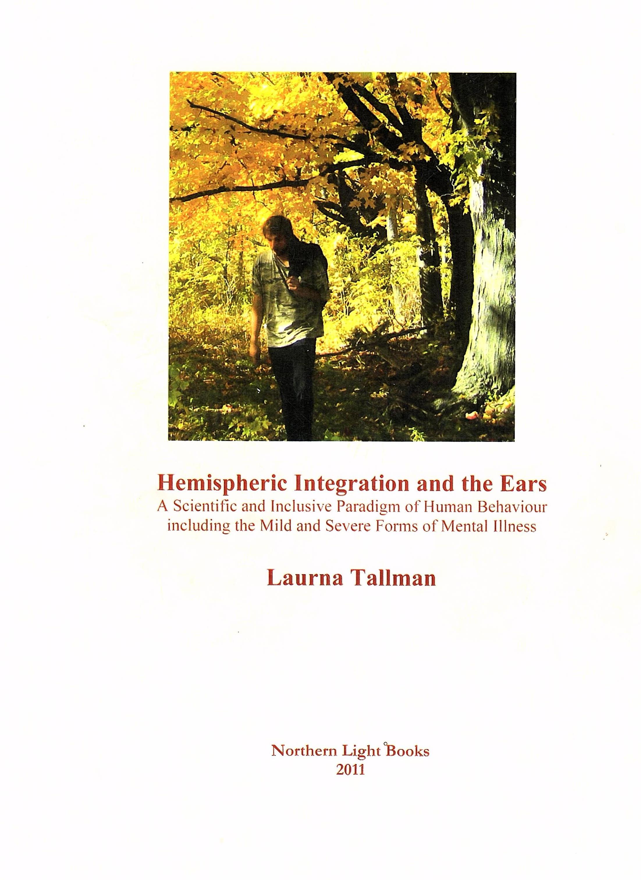 Hemispheric Integration and the Ears; A Scientific and Inclusive Paradigm of Human Behaviour Including the Mild and Severe Forms of Mental Illness (Perfect Paperback)
