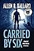 Carried by Six: A Novel of ...
