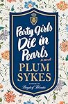 Party Girls Die in Pearls by Plum Sykes