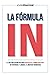 La Fórmula IN : El Sistema Definitivo para INVERTIR en VIVIENDAS de FORMA CREATIVA y lograr LA LIBERTAD FINANCIERA gracias a la INVERSIÓN INMOBILIARIA. (Spanish Edition)