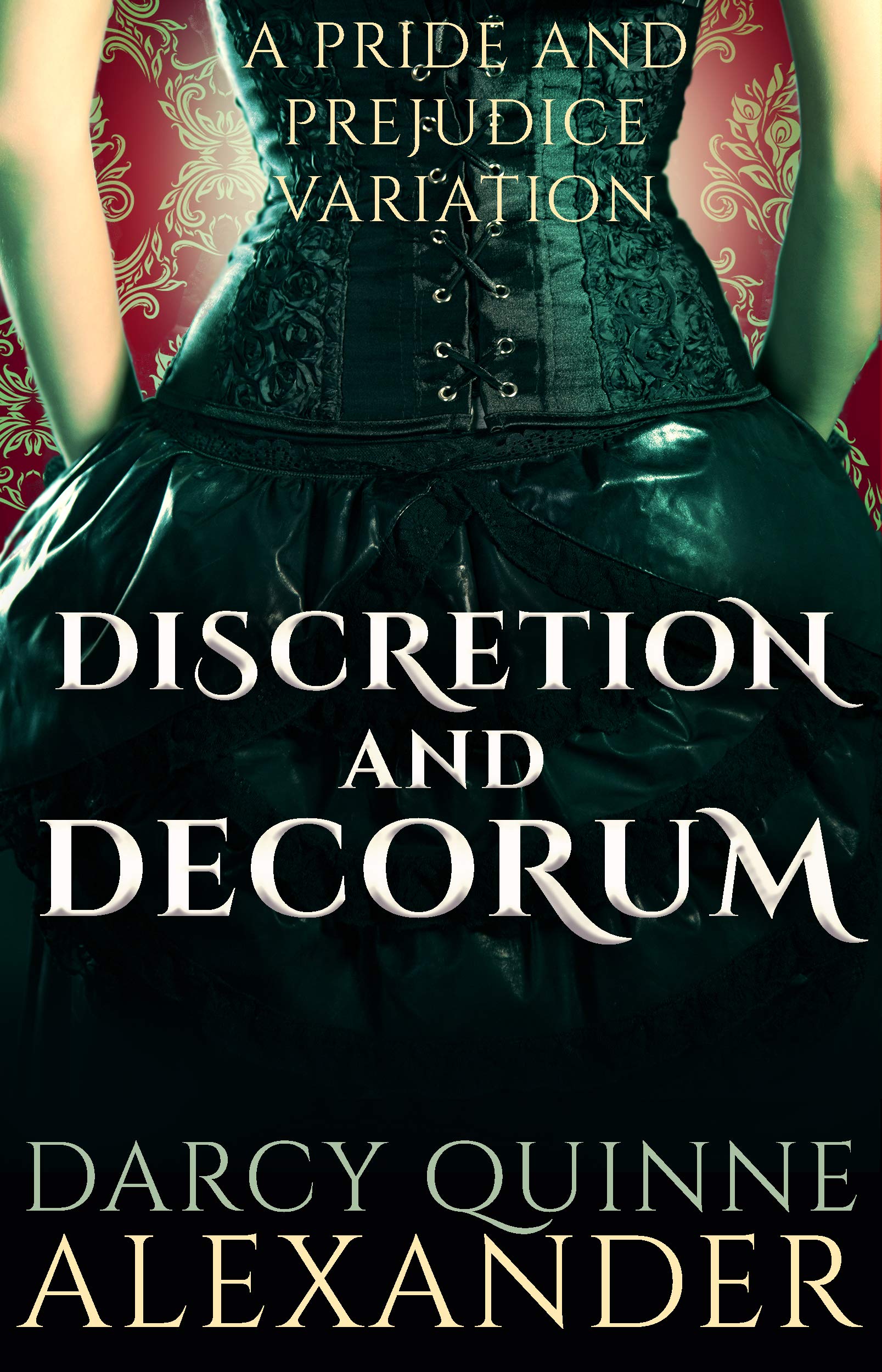 Discretion and Decorum: A Pride and Prejudice Variation (Kindle Edition)