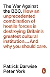 The War Against the BBC by Patrick Barwise