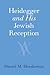 Heidegger and His Jewish Reception by Daniel M Herskowitz