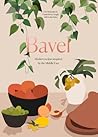 Bavel: Modern Recipes Inspired by the Middle East [A Cookbook]