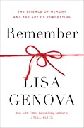 Remember: The Science of Memory and the Art of Forgetting