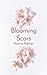 Blooming Scars