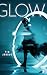 Glow (Glow, #1)