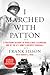 I Marched with Patton: A Firsthand Account of World War II Alongside One of the U.S. Army's Greatest Generals – A Gritty Combat Memoir of the Battle of the Bulge and Dachau