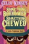 Something Borrowed, Something Chewed: A Little Tombstone Novelette (Little Tombstone Cozy Mysteries Book 4)
