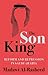 The Son King by Madawi AlRasheed مضاوي الرشيد