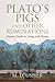 Plato's Pigs and Other Ruminations by M.D. Usher