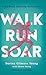 Walk, Run, Soar: A 52-Week Running Devotional