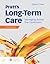 Pratt's Long-Term Care: Managing Across the Continuum: Managing Across the Continuum