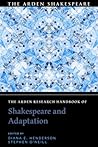 The Arden Research Handbook of Shakespeare and Adaptation (The Arden Shakespeare Handbooks)