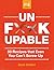 Unf*ckupable: 50 Recipes That Even You Can't Screw Up, a What the F*@# Should I Make for Dinner? Sequel (A What The F* Book)
