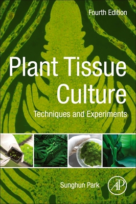 Plant Tissue Culture Techniques And Experiments By Sunghun Park