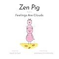 Zen Pig: Feelings Are Clouds