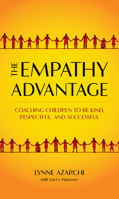 The Empathy Advantage: Coaching Children to Be Kind, Respectful, and Successful (Hardcover)