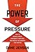 The Power of Pressure by Dane Jensen