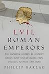 Evil Roman Emperors by Phillip Barlag