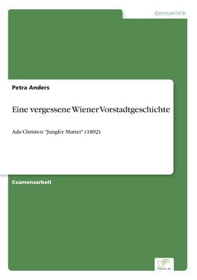 Eine vergessene Wiener Vorstadtgeschichte: Ada Christen: 