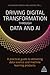 Driving Digital Transformation through Data and AI: A Practical Guide to Delivering Data Science and Machine Learning Products