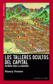 Los talleres ocultos del capital: Un mapa para la izquierda (Paperback)