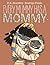 Every Mummy Has a Mommy