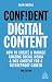 Confident Digital Content: ...