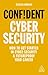 Confident Cyber Security: How to Get Started in Cyber Security and Futureproof Your Career (Confident Series, 9)
