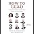 How to Lead: Wisdom from the Worlds Greatest CEOs, Founders, and Game Changers