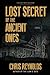 Lost Secret of the Ancient Ones by Chris Reynolds