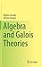 Algebra and Galois Theories by Régine Douady