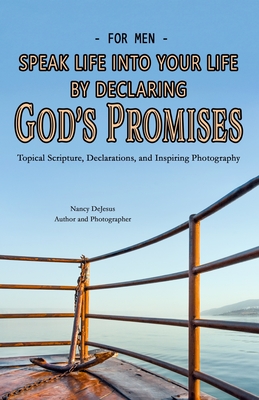 For Men - Speak Life into Your Life by Declaring God's Promises