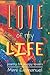 Love of My Life: Poetry for...