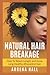 Natural Hair Breakage: How ...