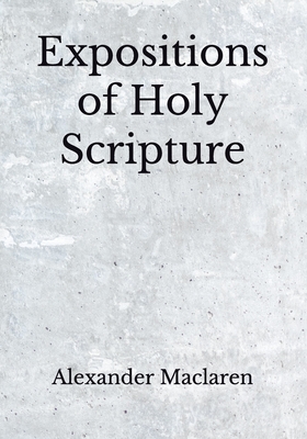 Expositions of Holy Scripture: (Aberdeen Classics Collection)