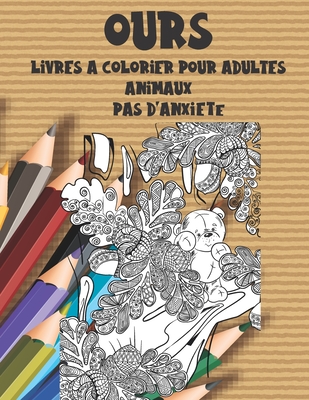 Livres � colorier pour adultes - Pas d'anxi�t� - Animaux - Ours