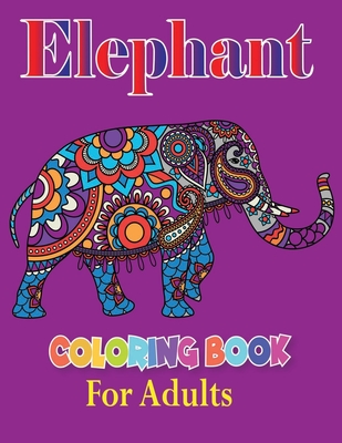 Elephant Coloring Book for Adults: Awasome Coloring Book for Adults Relaxing
