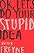 OK, Let's Do Your Stupid Idea by Patrick Freyne