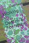 Walking In Destiny's Footsteps
