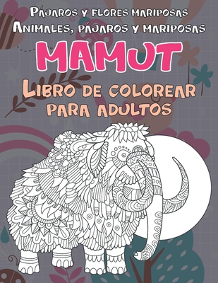 Libro de colorear para adultos - P�jaros y flores mariposas - Animales, p�jaros y mariposas - Mamut