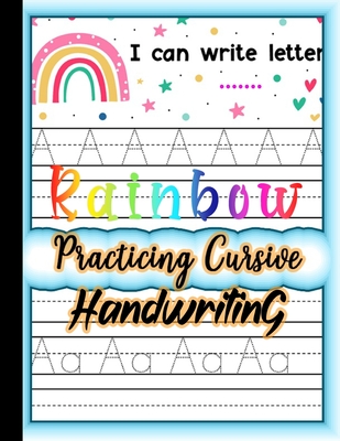 Rainbow Practicing Cursive Handwriting: Beginner Cursive Handwriting Workbook for Kids l Cursive handwriting alphabet for classroom l Learning cursive ... for left handers l cursive handwriting /gift