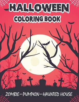 Halloween Coloring Book (Zombie, Pumpkin, Haunted House): Perfect for the Halloween season, This is a cute book of Halloween Beauties