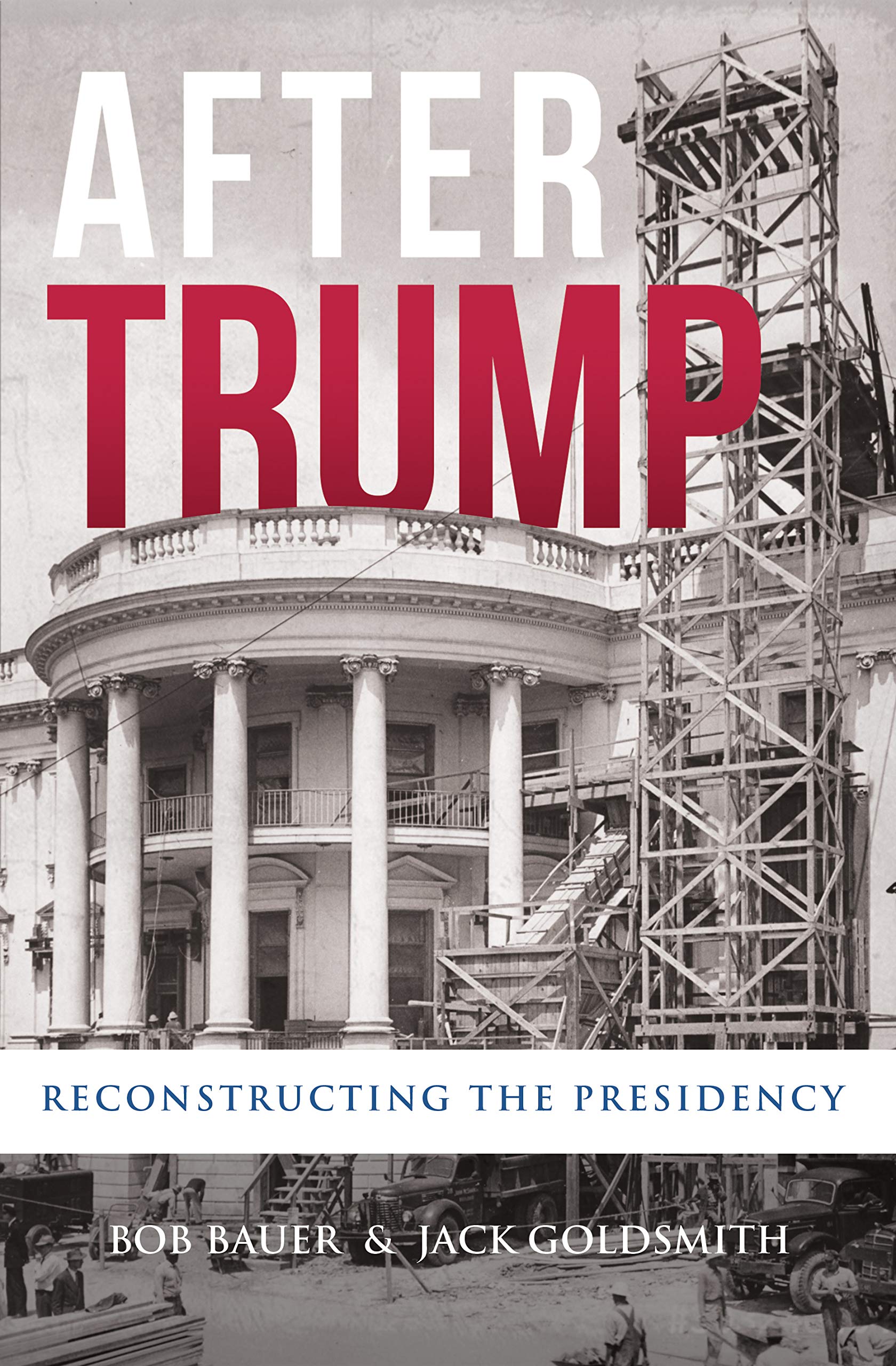 After Trump: Reconstructing the Presidency (Kindle Edition)
