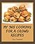 My 365 Cooking for a Crowd Recipes by Kim Campbell