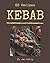 88 Kebab Recipes: Make Cooking at Home Easier with Kebab Cookbook!