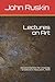 Lectures on Art: Delivered before the University of Oxford in Hilary term, 1870