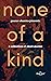 None of a Kind